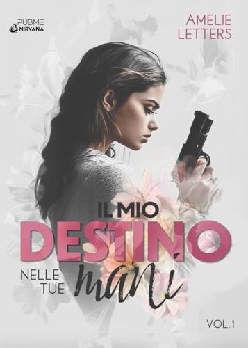 Il mio destino nelle tue mani: Vol. 1 (Collana Nirvana - PubMe) (PubMe Romance) von PubMe
