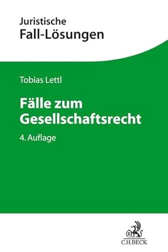 Fälle zum Gesellschaftsrecht (Juristische Fall-Lösungen)