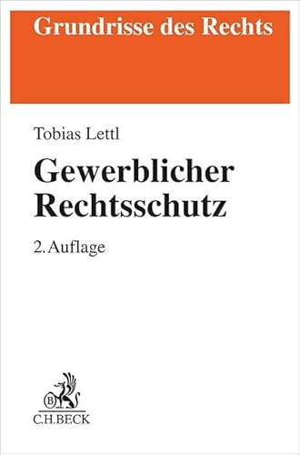 Gewerblicher Rechtsschutz (Grundrisse des Rechts) von Beck C. H.