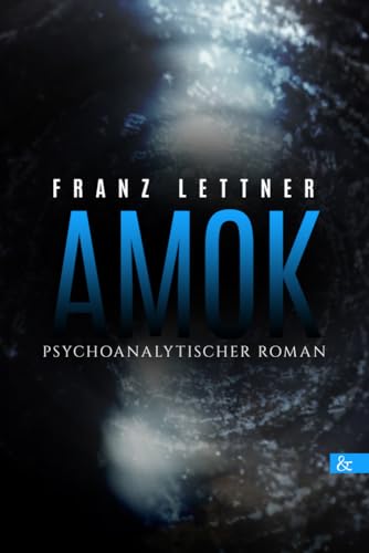 Amok: Psychoanalytischer Roman von Buch&Media