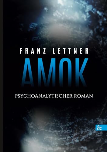 Amok: Psychoanalytischer Roman