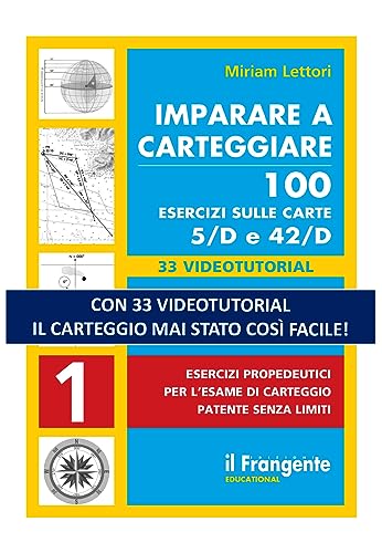 Imparare a carteggiare. 100 esercizi sulle carte 5/D e 42/D. Esercizi propedeutici per l'esame per l'esame di carteggio patente senza limiti. Con espansione online