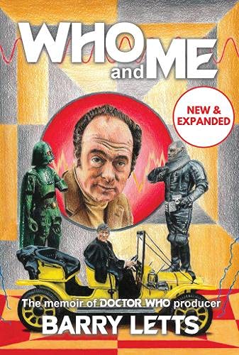 Who and Me: The memoir of Doctor Who producer Barry Letts von Fantom Films Limited