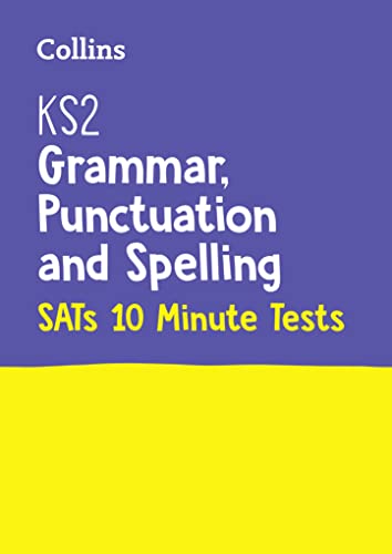 Letts — KS2 ENGLISH SATS GRAMMAR, PUNCTUATION AND SPELLING 10-MINUTE TESTS: KS2 ENGLISH GRAMMAR, PUNCTUATION AND SPELLING SATS 10-MINUTE TESTS: For the 2024 Tests (Collins KS2 SATs Practice)