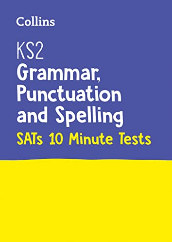 Letts — KS2 ENGLISH SATS GRAMMAR, PUNCTUATION AND SPELLING 10-MINUTE TESTS: KS2 ENGLISH GRAMMAR, PUNCTUATION AND SPELLING SATS 10-MINUTE TESTS: for the 2025 tests (Collins KS2 SATs Practice)