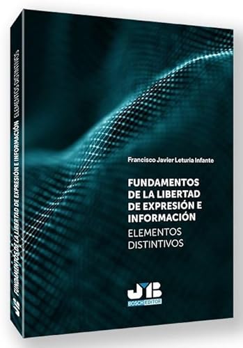 Fundamentos de la libertad de expresión e información: Elementos distintivos Fundamentos de la libertad de expresión e información: Elementos distintivos von J.M. BOSCH EDITOR