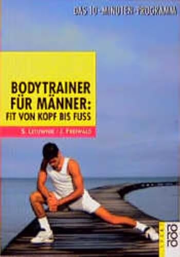 Bodytrainer für Männer: Fit von Kopf bis Fuß: Das 10-Minuten-Programm