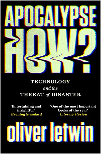 Apocalypse How?: Technology and the Threat of Disaster von Atlantic Books
