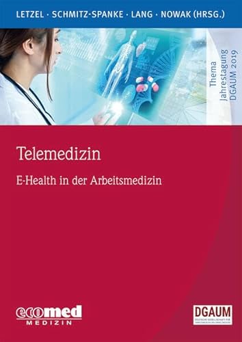 Telemedizin: E-Health in der Arbeitsmedizin (Schwerpunktthema Jahrestagung DGAUM)