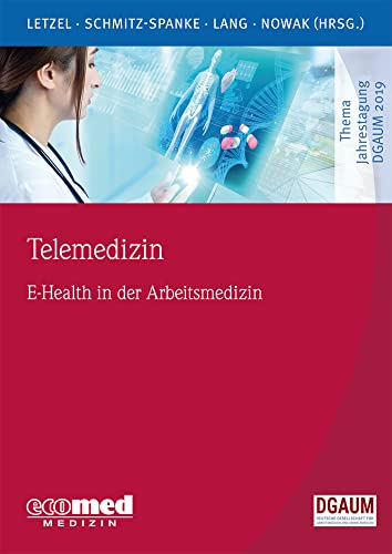 Telemedizin: E-Health in der Arbeitsmedizin (Schwerpunktthema Jahrestagung DGAUM)