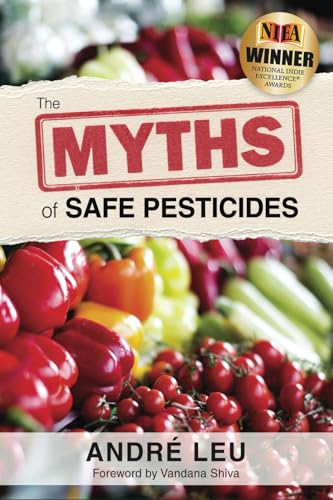 The Myths of Safe Pesticides The Myths of Safe Pesticides von Acres U.S.A.