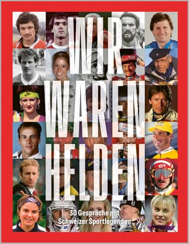 Wir waren Helden: 30 Gespräche mit Schweizer Sportlegenden Wir waren Helden: 30 Gespräche mit Schweizer Sportlegenden von Beobachter-Edition