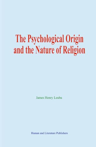The Psychological Origin and the Nature of Religion von Human and Literature Publishers