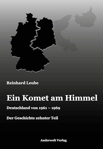 Ein Komet am Himmel: Deutschland von 1961 bis 1969 von Anderwelt Verlag
