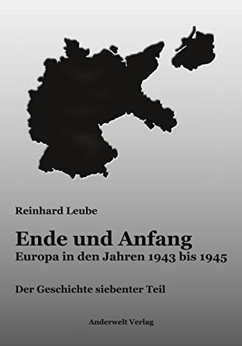 Ende und Anfang: Europa in den Jahren 1943 bis 1945 von Anderwelt Verlag