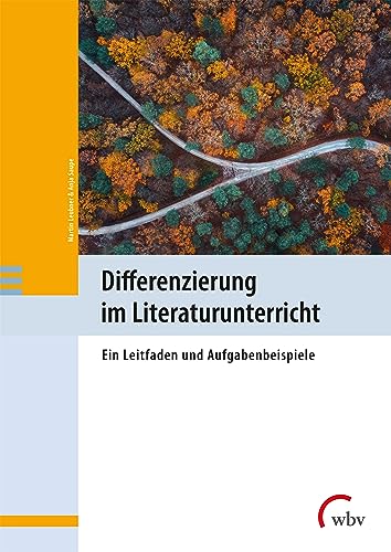 Differenzierung im Literaturunterricht: Ein Leitfaden und Aufgabenbeispiele von wbv Publikation