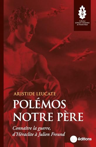 Polémos notre père: Connaître la guerre, d'Héraclite à Julien Freund von NOUVELLE LIBRAI