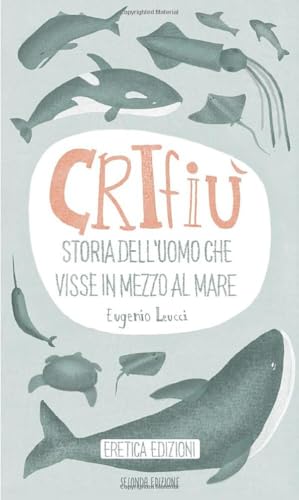 Crifiù: Storia dell'uomo che visse in mezzo al mare Crifiù: Storia dell'uomo che visse in mezzo al mare von Eretica Edizioni