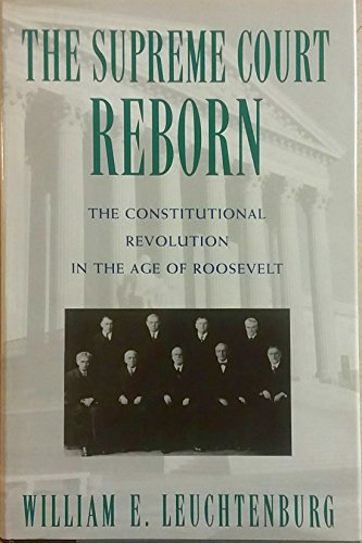 The Supreme Court Reborn: The Constitutional Revolution in the Age of Roosevelt