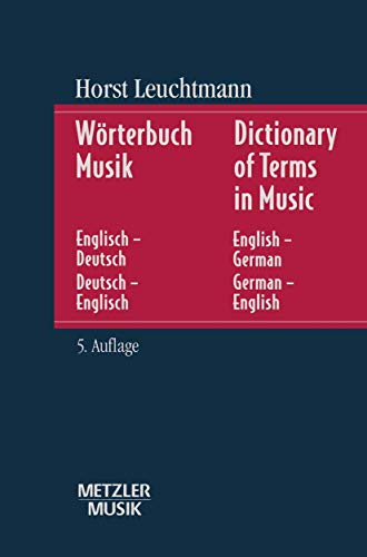 Wörterbuch Musik: Englisch-Deutsch/Deutsch-Englisch. Dictionary of Terms in Music. English-German/German-English von J.B. Metzler
