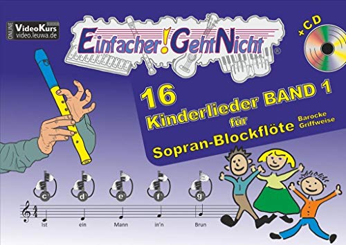 Einfacher!-Geht-Nicht: 16 Kinderlieder BAND 1 – für Sopran-Blockflöte (barocke Griffweise) mit CD: Das besondere Notenheft für Anfänger