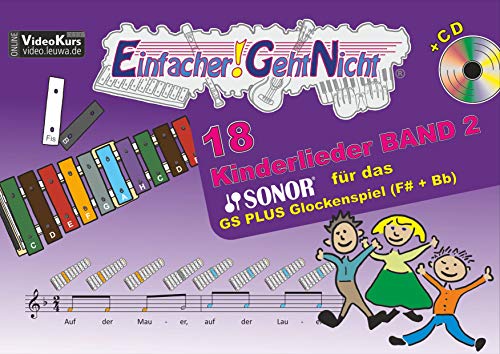 Einfacher!-Geht-Nicht: 18 Kinderlieder BAND 2 – für das SONOR® GS PLUS Glockenspiel (F#+Bb) mit CD: Das besondere Notenheft für Anfänger