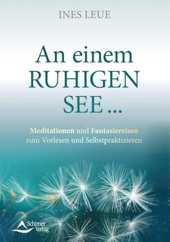 An einem ruhigen See …: Meditationen und Fantasiereisen zum Vorlesen und Selbstpraktizieren von Schirner Verlag