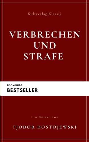 Verbrechen und Strafe: Schuld und Sühne (Klassiker Der Weltliteratur) von Kultverlag Klassik