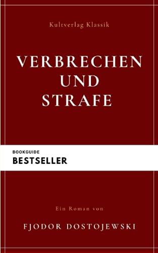 Verbrechen und Strafe: Schuld und Sühne (Klassiker Der Weltliteratur)