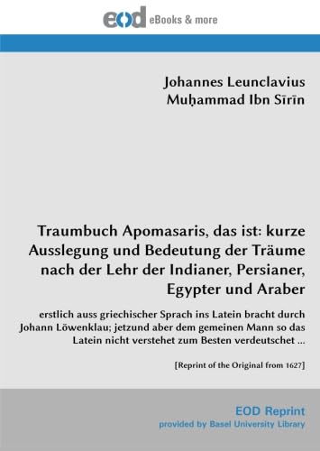Traumbuch Apomasaris, das ist: kurze Ausslegung und Bedeutung der Träume nach der Lehr der Indianer, Persianer, Egypter und Araber