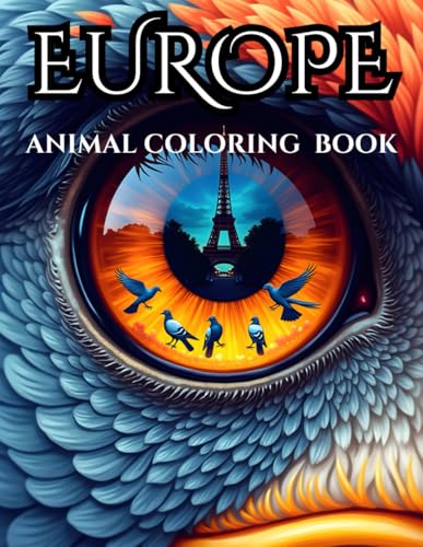 EUROPE - Animal Coloring Book - 108 pages! Featuring high quality, beautifully detailed drawings of European animals.: A COLOR THAT coloring book. ... ILLUSTRATIONS. For adults and all ages 12+ von Independently published