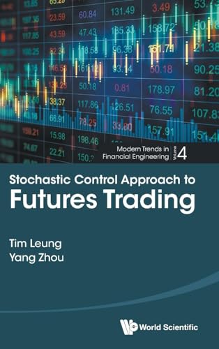 Stochastic Control Approach To Futures Trading (Modern Trends in Financial Engineering, Band 4) von World Scientific Publishing Company