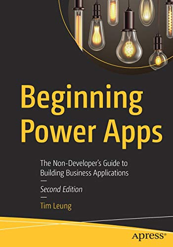 Beginning Power Apps: The Non-Developer's Guide to Building Business Applications