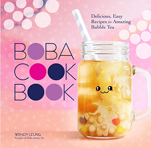 Boba Cookbook: Delicious, Easy Recipes for Amazing Bubble Tea
