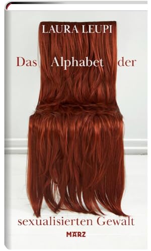 Das Alphabet der sexualisierten Gewalt: »Ein wichtiger, notwendiger Text.« – Gerrit Bartels, Tagesspiegel von März Verlag GmbH