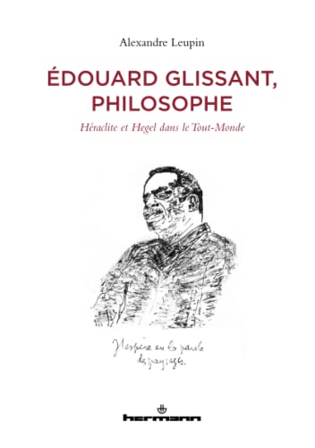 Édouard Glissant, philosophe: Héraclite et Hegel dans le Tout-Monde (HR.HORS COLLEC.) von HERMANN