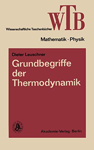 Grundbegriffe der Thermodynamik (Wissenschaftliche Taschenbücher / Mathematik und Physik) (German Edition) (Wissenschaftliche Taschenbücher, 191, Band 191)