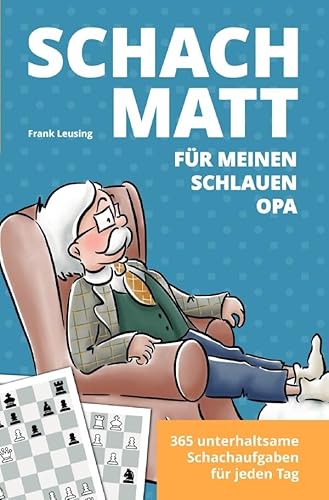 Schachmatt für meinen schlauen Opa: 365 unterhaltsame Schachaufgaben für jeden Tag von epubli