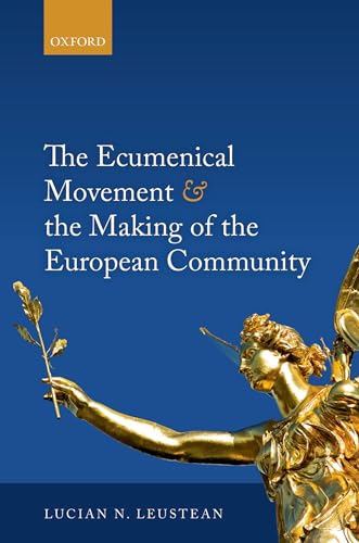 The Ecumenical Movement and the Making of the European Community The Ecumenical Movement and the Making of the European Community