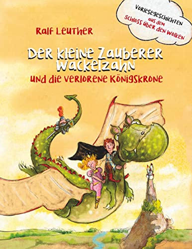 Vorlesegeschichten aus dem Schloss über den Wolken: Der kleine Zauberer Wackelzahn und die verlorene Königskrone von Books on Demand