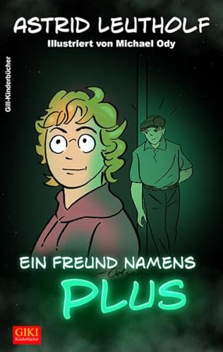 Ein Freund namens PLUS: Kinderbuch (GIKI: Gill-Kinderbücher)