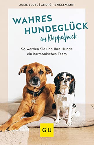 Wahres Hundeglück im Doppelpack: So werden Sie und Ihre Hunde ein harmonisches Team (GU Mensch-Hund-Beziehung)