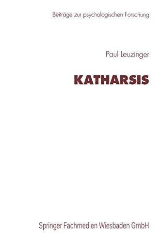 Katharsis: Zur Vorgeschichte Eines Therapeutischen Mechanismus Und Seiner Weiterentwicklung Bei J. Breuer Und In S. Freuds Psychoanalyse (Beiträge Zur Psychologischen Forschung) (German Edition) von VS Verlag für Sozialwissenschaften