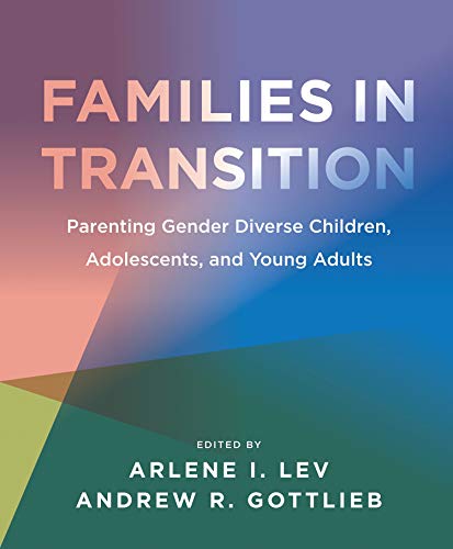 Families in Transition - Parenting Gender Diverse Children, Adolescents, and Young Adults von Harrington Park Press, LLC