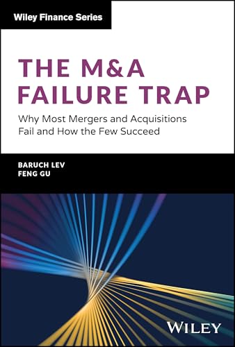 The M&A Failure Trap: Why Most Mergers and Acquisitions Fail and How the Few Succeed (Wiley Finance) von Wiley