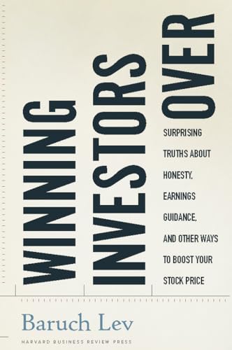 Winning Investors Over: Surprising Truths About Honesty, Earnings Guidance, and Other Ways to Boost Your Stock Price