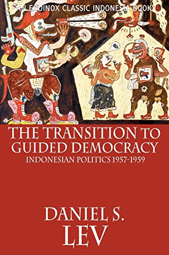 The Transition to Guided Democracy: Indonesian Politics, 1957-1959 The Transition to Guided Democracy: Indonesian Politics, 1957-1959 von Equinox