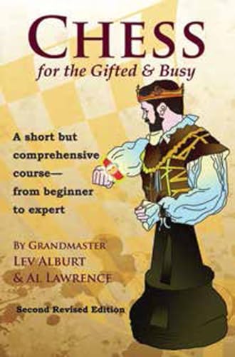 Chess for the Gifted & Busy: A Short But Comprehensive Course from Beginner to Expert (Comprehensive Chess Course)