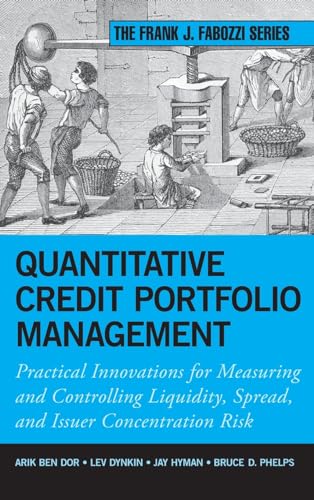 Quantitative Credit Portfolio Management: Practical Innovations for Measuring and Controlling Liquidity, Spread, and Issuer Concentration Risk (Frank J. Fabozzi Series, Band 202) von Wiley