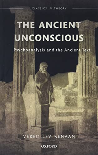 The Ancient Unconscious: Psychoanalysis and the Ancient Text (Classics in Theory) von Oxford University Press
